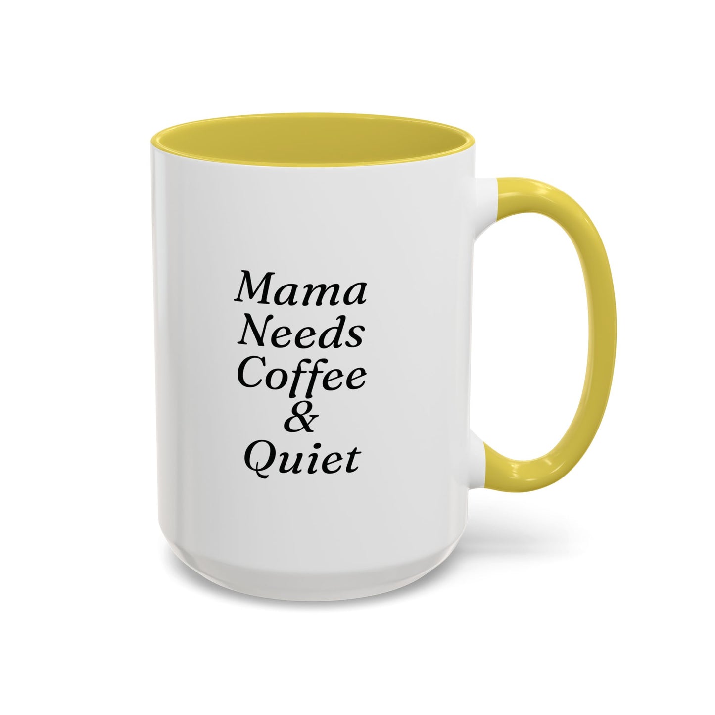 Mama Needs Coffee & Quiet Mug | 11oz 15oz, Black Handle and Rim