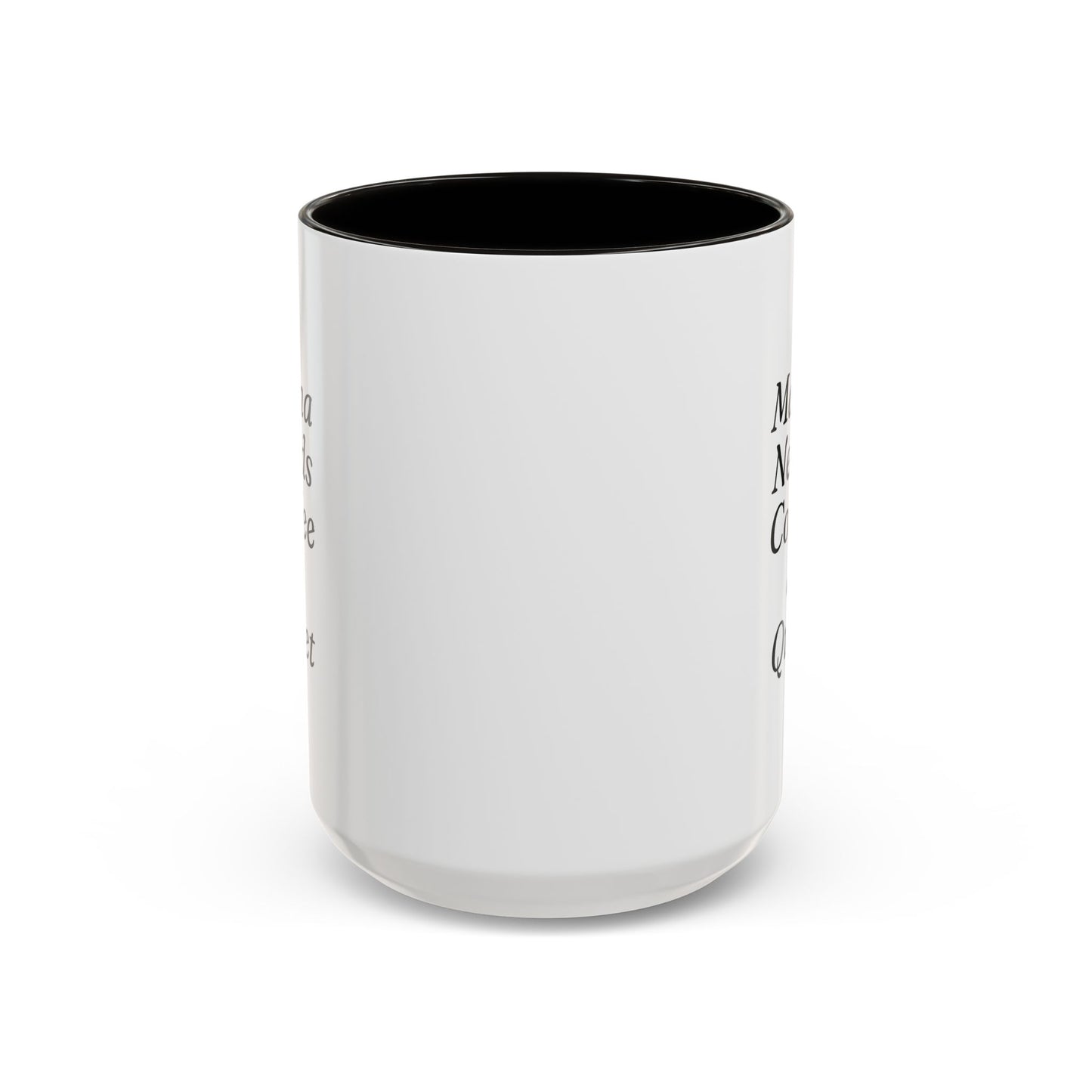 Mama Needs Coffee & Quiet Mug | 11oz 15oz, Black Handle and Rim