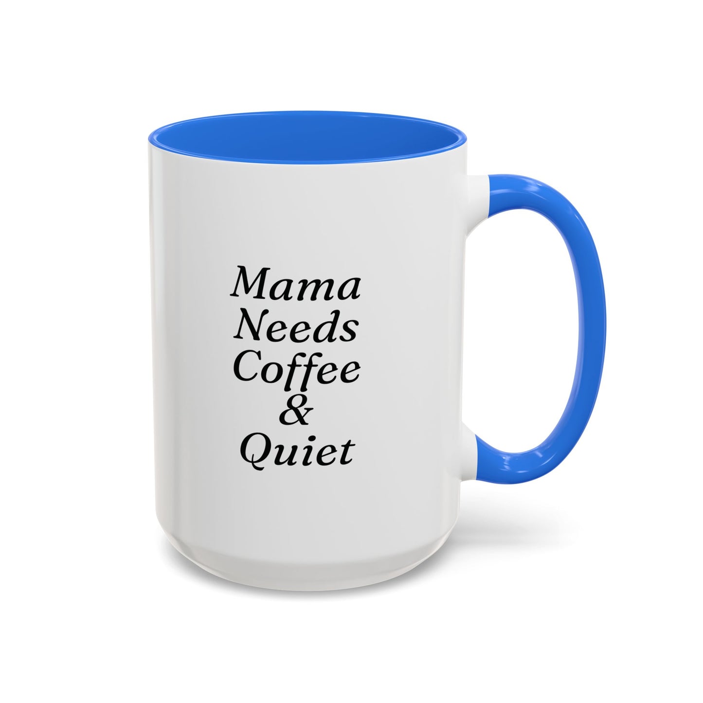 Mama Needs Coffee & Quiet Mug | 11oz 15oz, Black Handle and Rim