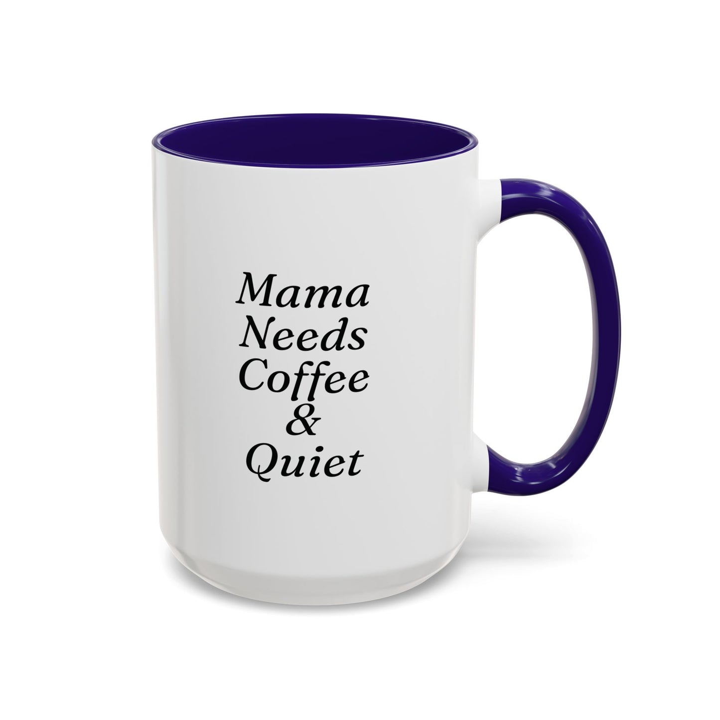 Mama Needs Coffee & Quiet Mug | 11oz 15oz, Black Handle and Rim