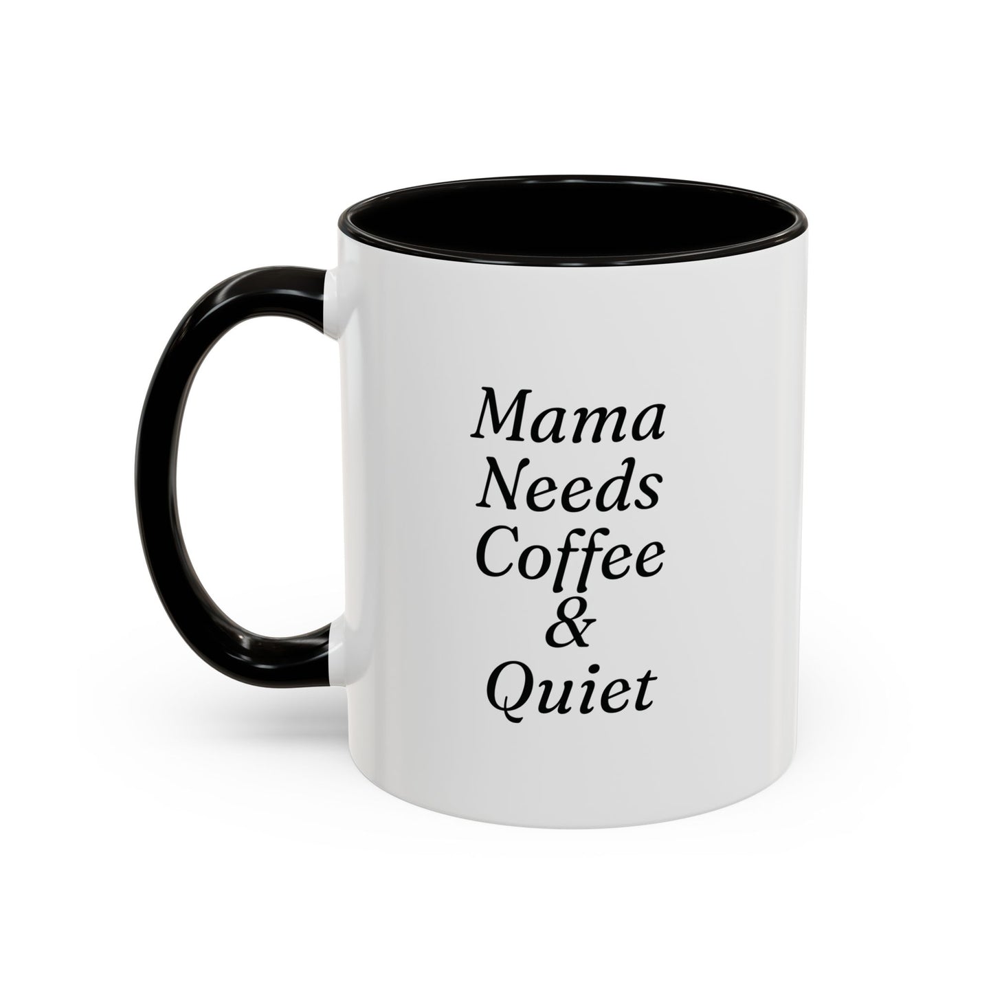 Mama Needs Coffee & Quiet Mug | 11oz 15oz, Black Handle and Rim