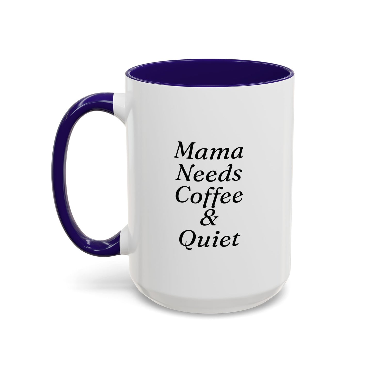 Mama Needs Coffee & Quiet Mug | 11oz 15oz, Black Handle and Rim