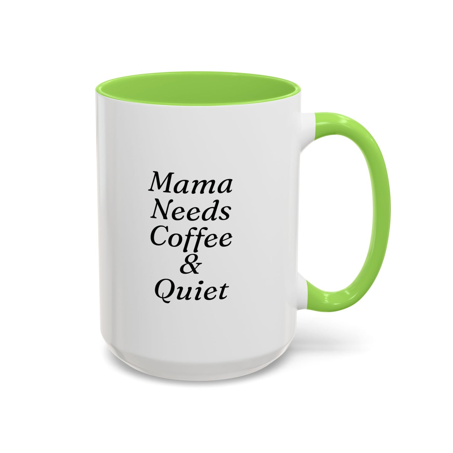 Mama Needs Coffee & Quiet Mug | 11oz 15oz, Black Handle and Rim