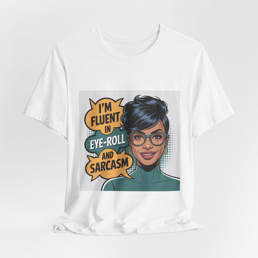 Sarcastic Pop Art Tee — "I'm Fluent in Eye-Roll and Sarcasm" Graphic T-Shirt
