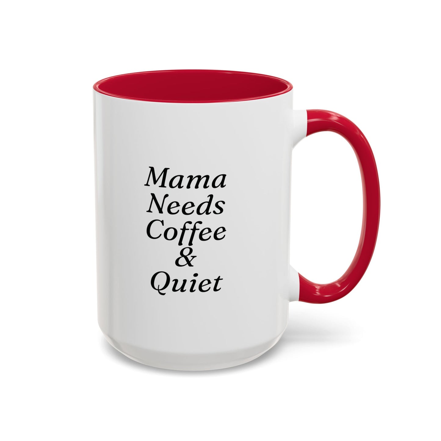 Mama Needs Coffee & Quiet Mug | 11oz 15oz, Black Handle and Rim