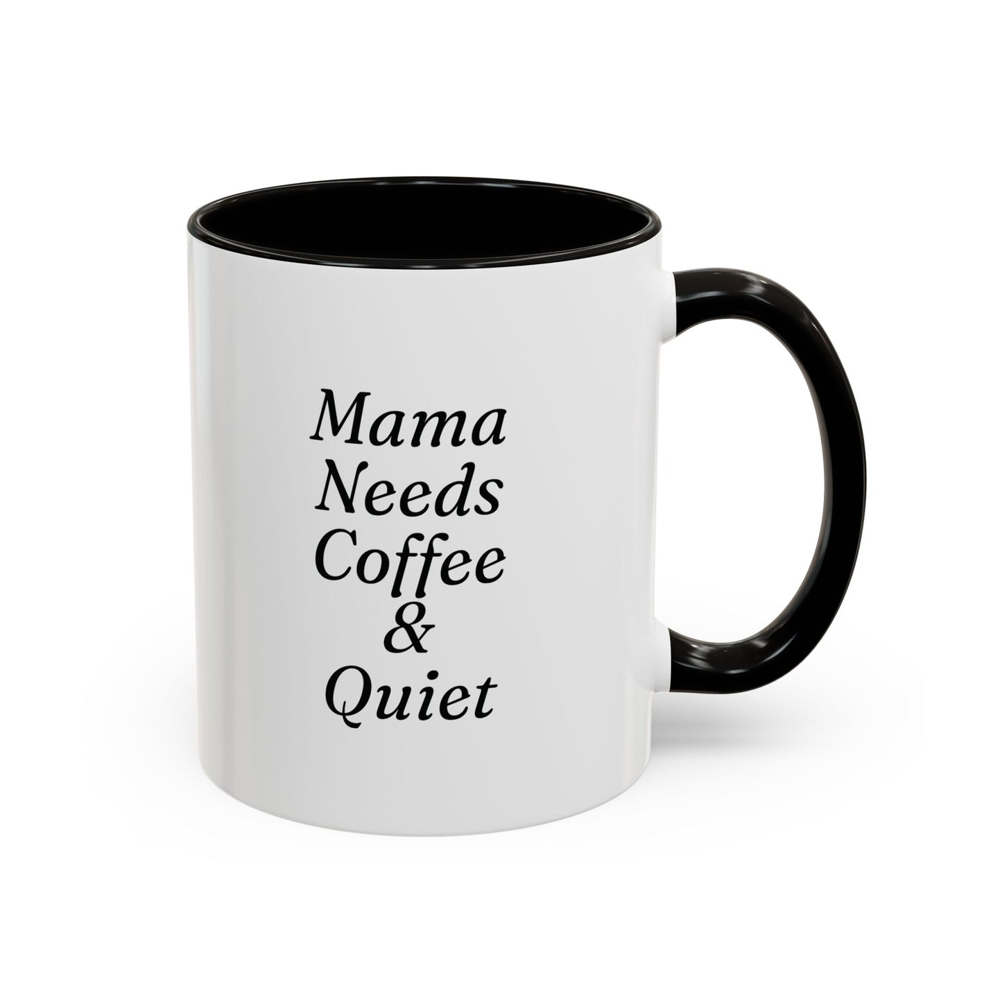 Mama Needs Coffee & Quiet Mug | 11oz 15oz, Black Handle and Rim