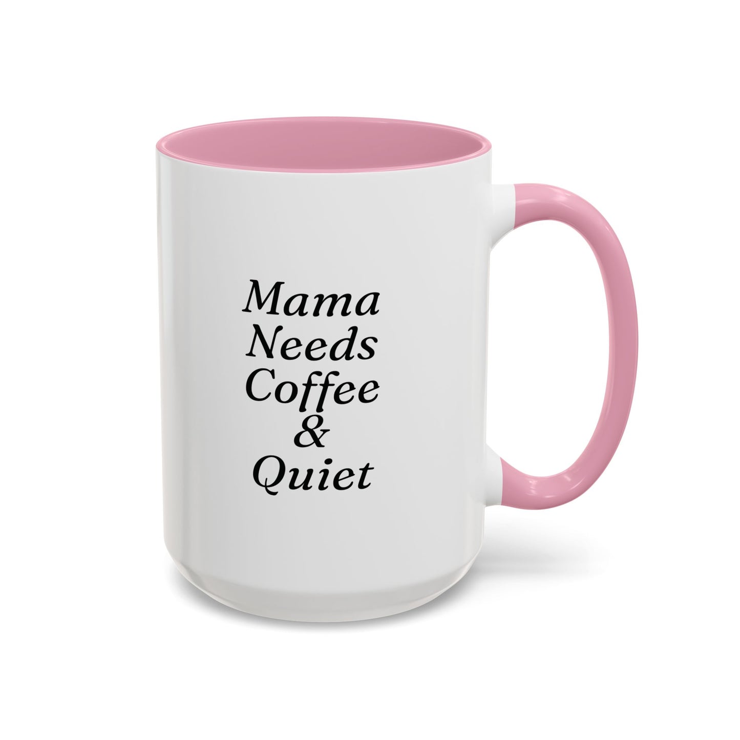 Mama Needs Coffee & Quiet Mug | 11oz 15oz, Black Handle and Rim