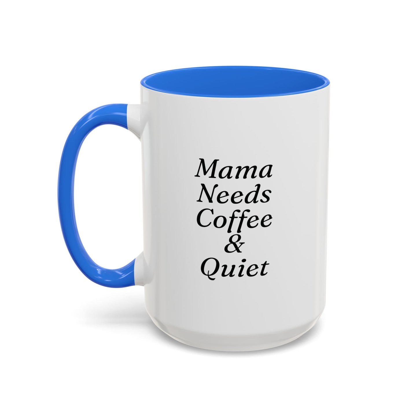 Mama Needs Coffee & Quiet Mug | 11oz 15oz, Black Handle and Rim