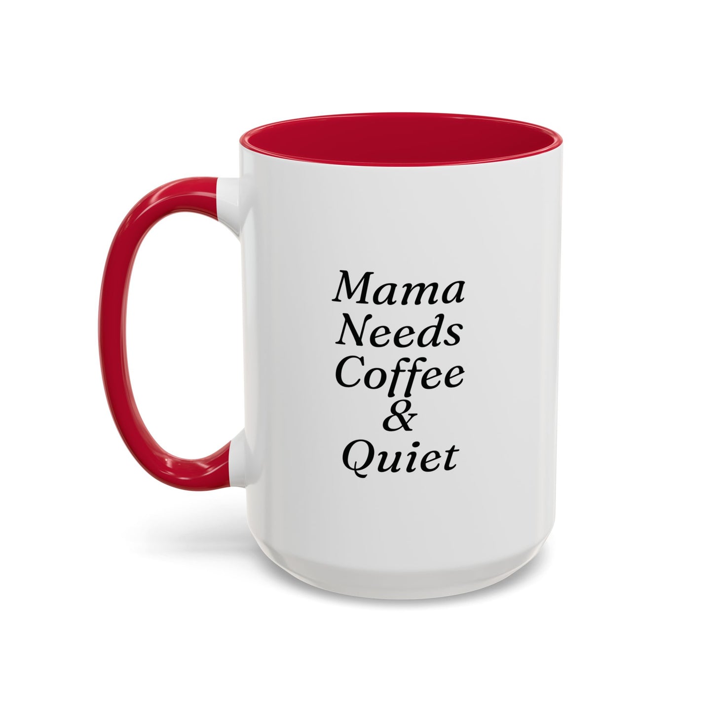 Mama Needs Coffee & Quiet Mug | 11oz 15oz, Black Handle and Rim