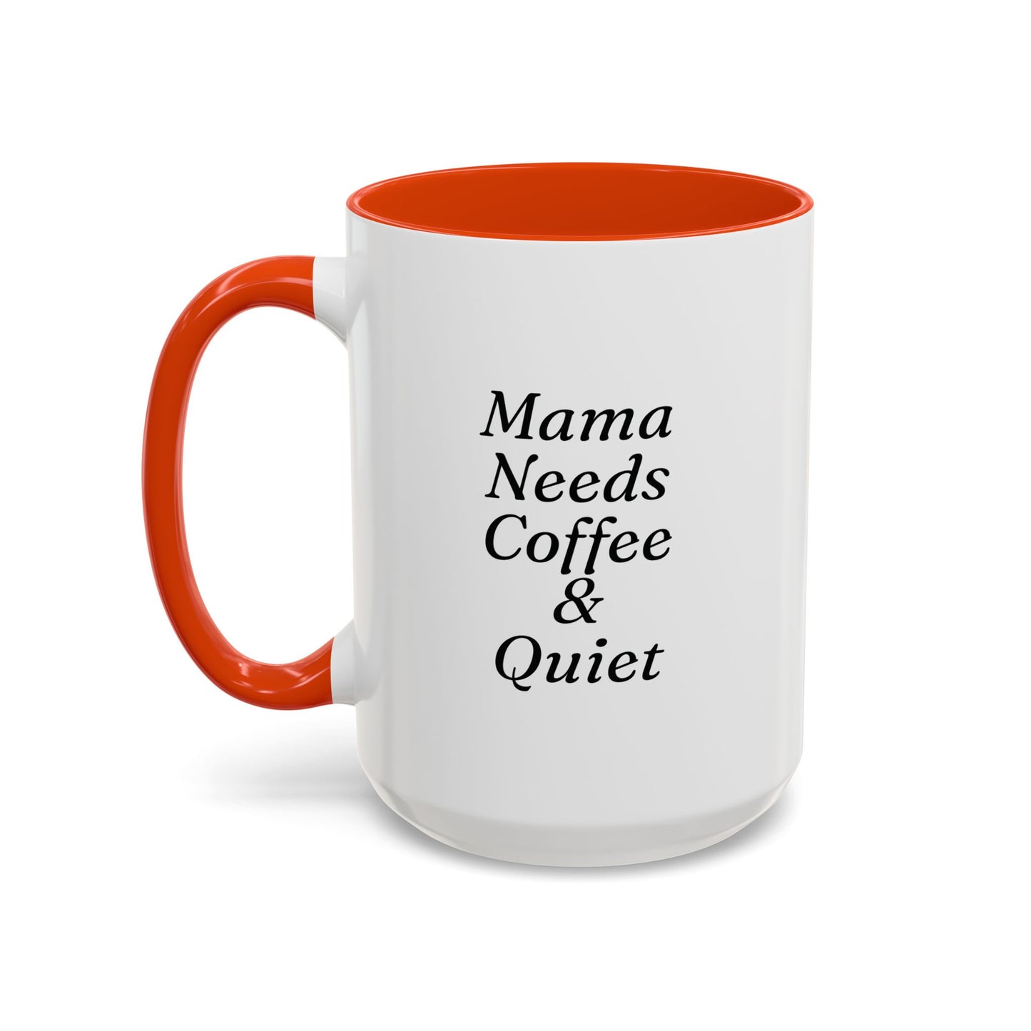 Mama Needs Coffee & Quiet Mug | 11oz 15oz, Black Handle and Rim