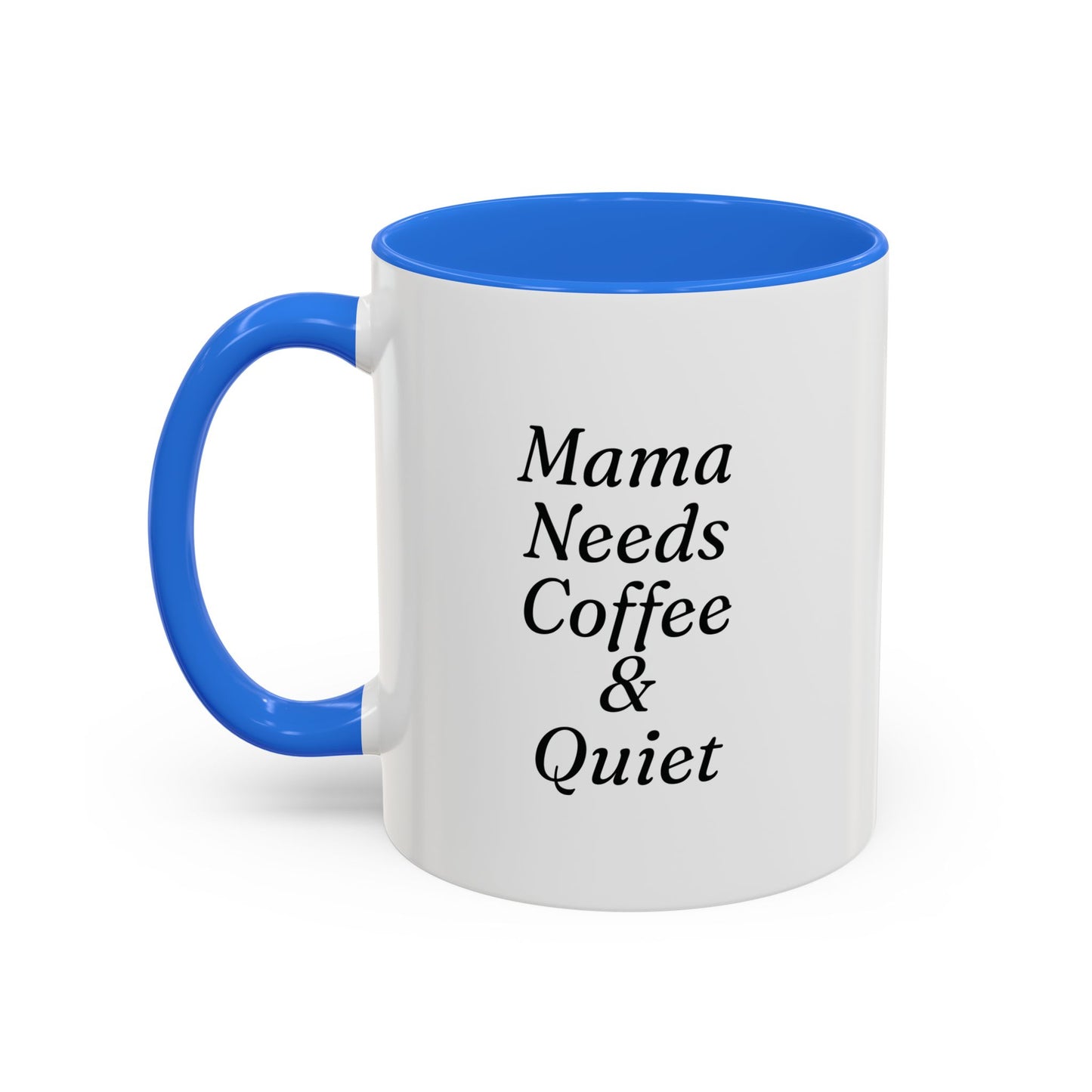 Mama Needs Coffee & Quiet Mug | 11oz 15oz, Black Handle and Rim