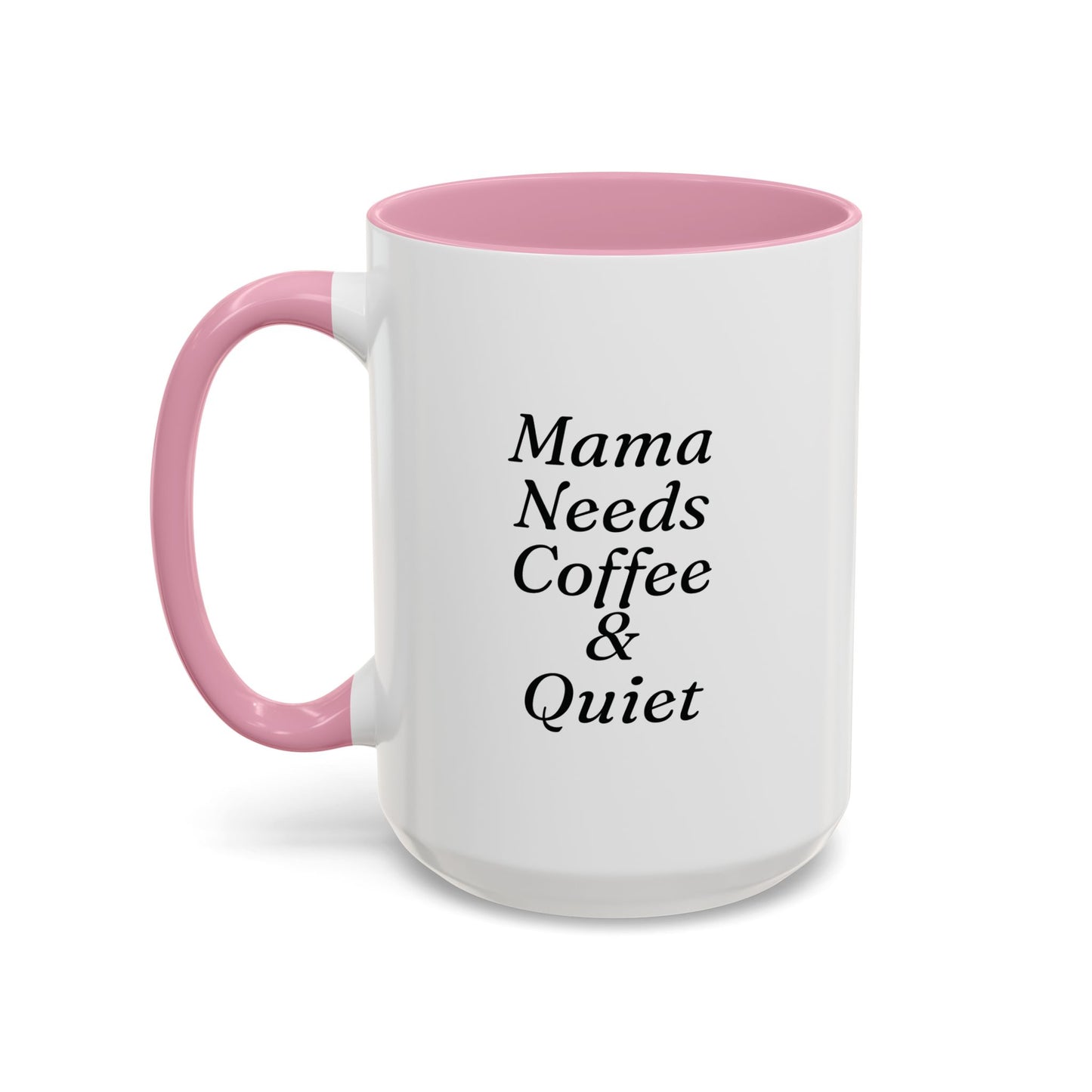 Mama Needs Coffee & Quiet Mug | 11oz 15oz, Black Handle and Rim