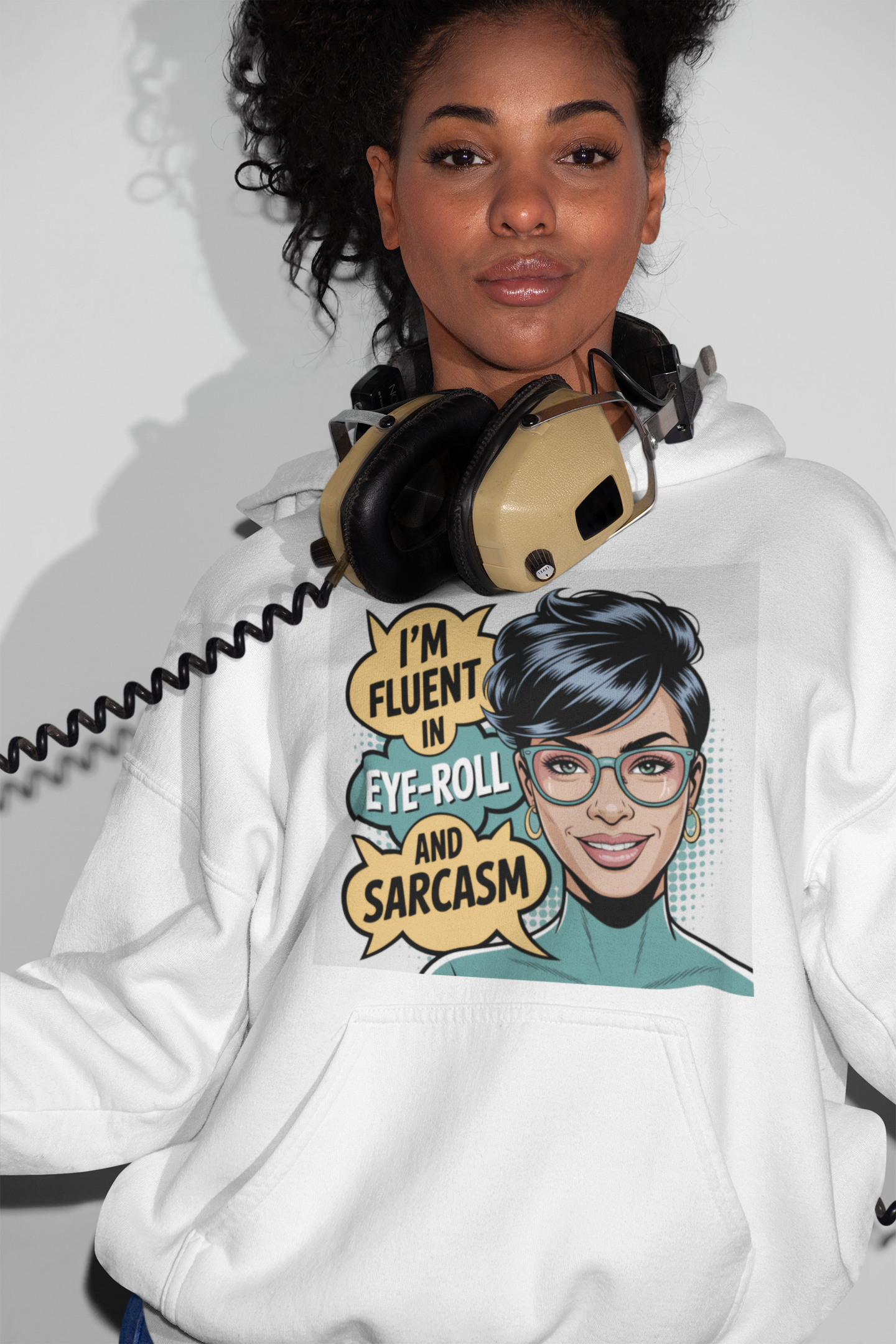 I'm Fluent In Eye Roll and Sarcasm